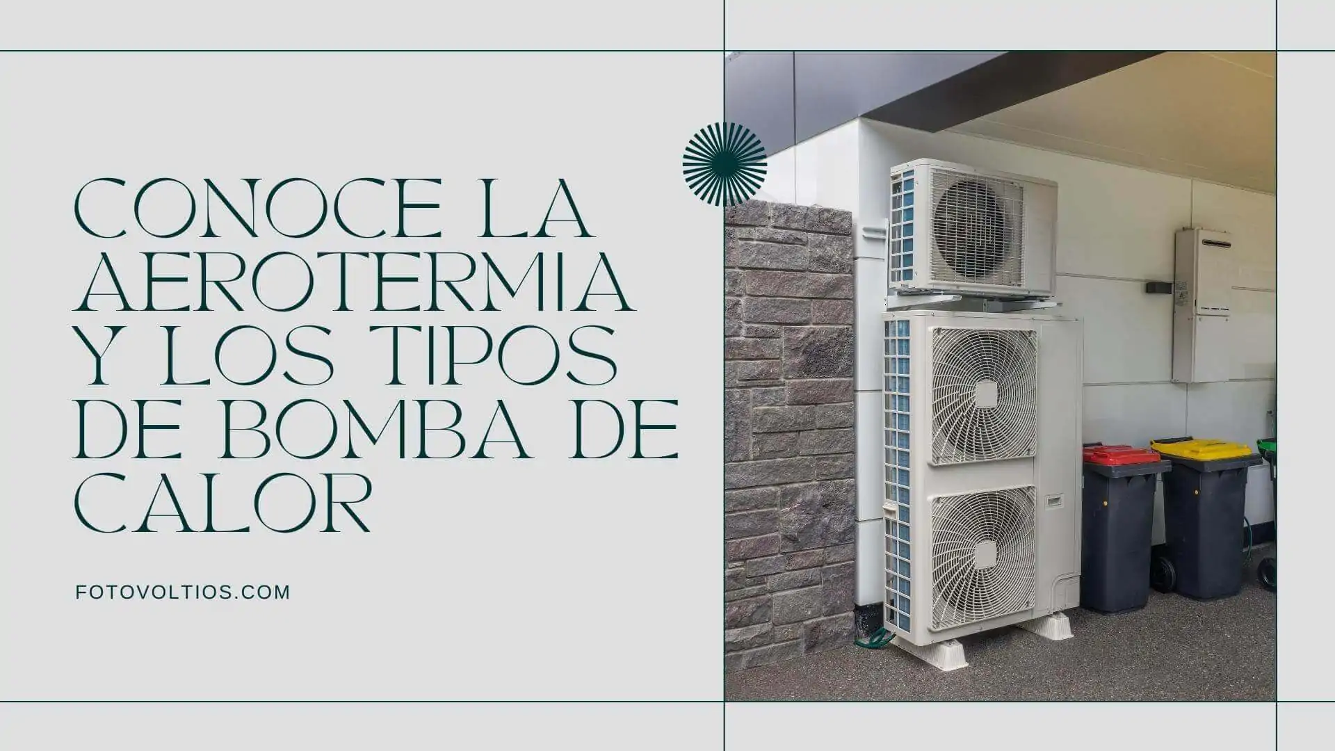 Conoce la aerotermia y los tipos de bomba de calor