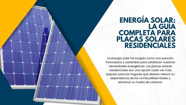 ¿Quieres sacar el máximo provecho de la energía solar en tu hogar? Esta guía completa sobre placas solares residenciales te lo explica todo.