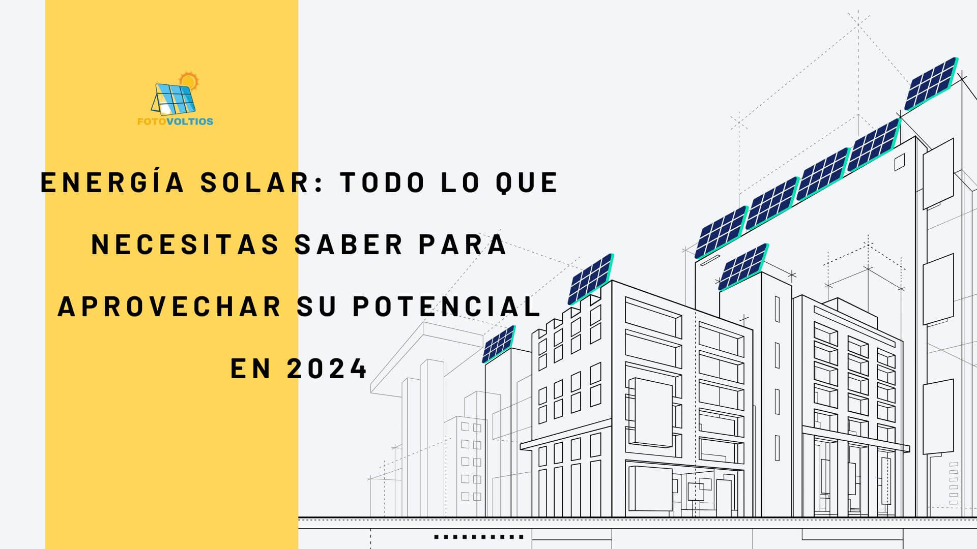 Energía Solar Todo lo que Necesitas Saber para Aprovechar su Potencial en 2024