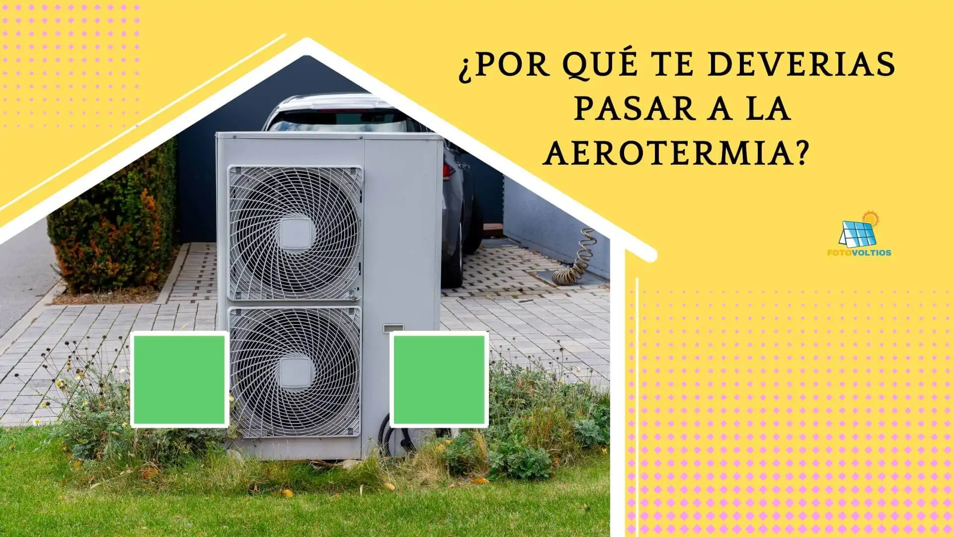 ¿Por qué te deberías pasar a la aerotermia?